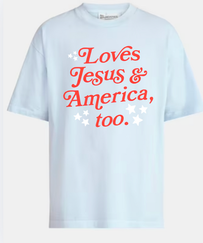Loves Jesus & America, Too