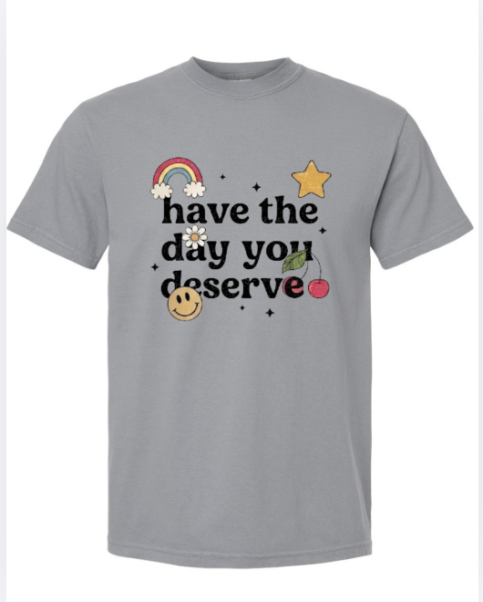 Have the Day You Deserve